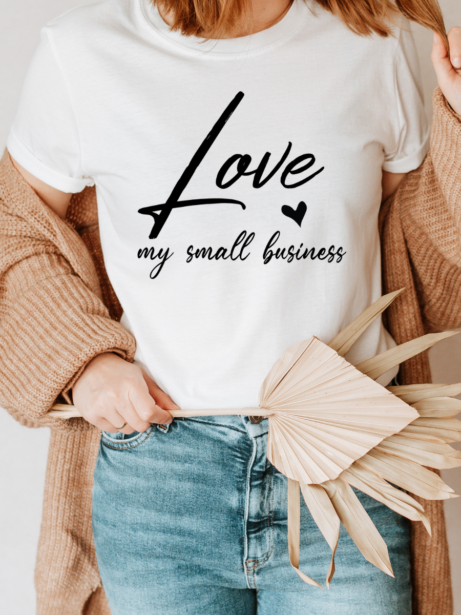 Love My Small Business Graphic T-Shirt