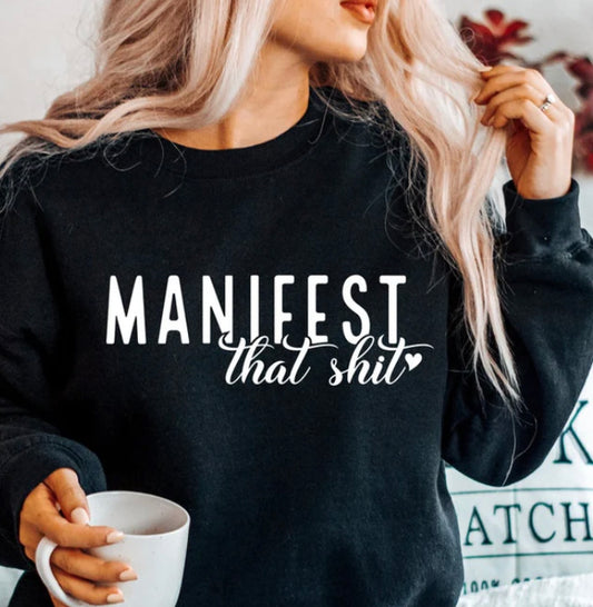 Manifest That Shit Sweatshirt